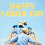 4 men wearing hard hats and blue shirts walk up a ladder to the words "Happy Labor Day".