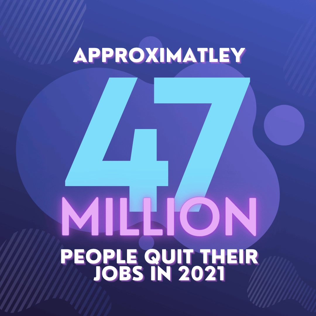 47 Million people quit their jobs in 2021