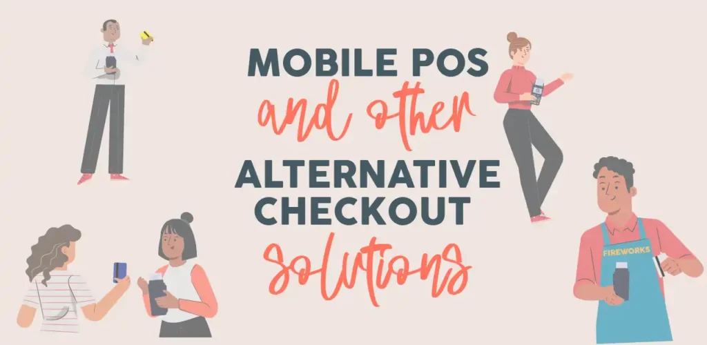 Mobile POS and other alternative checkout solutions