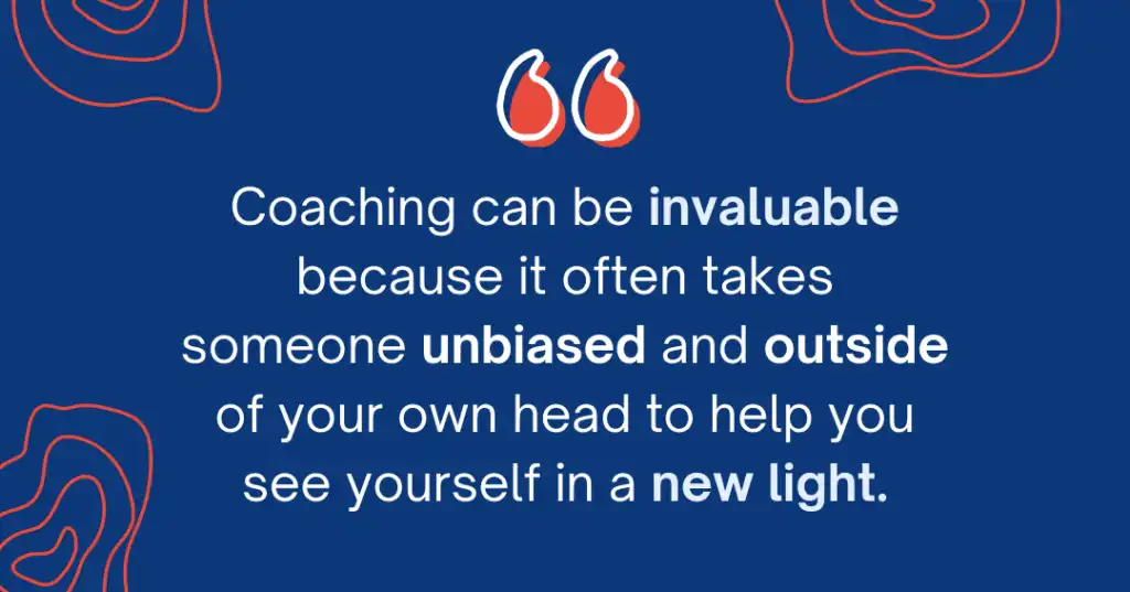 White text sits on navy blue background. It’s a quote from Career Coach Angie “Coaching can be invaluable because it often takes someone unbiased and outside of your own head to help you see yourself in a new light.”