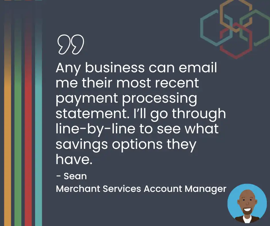 Acumen Connection’s Merchant Services Account Manager explains that he provides free rate reviews. Any business can send him their most recent payment processing statement, and he’ll show them which fees they could be saving on.