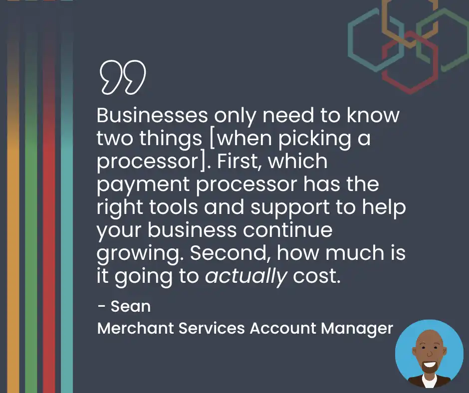 Acumen Connection’s Merchant Services Account Manager quote about the importance of knowing which payment processors have the right tools for your business and knowing how much payment processing will actually cost.