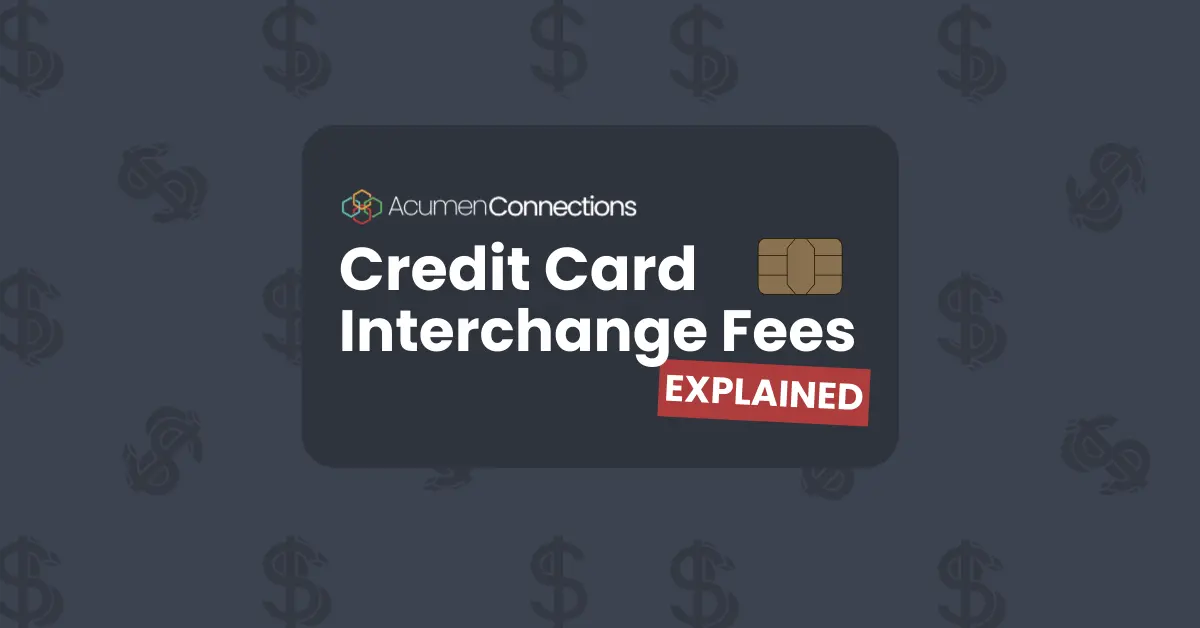 What are Credit Card Interchange Fees? Acumen Connections