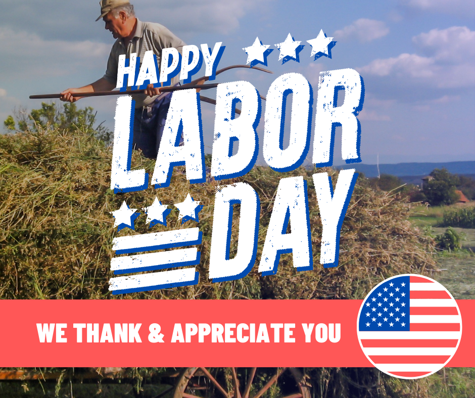 Farm-like imagery in the background shows a man working with a pitchfork. The words happy Labor Day take up most of the graphic. Red panel bears the words we thank & appreciate you in white font and has a circular frame encasing the American flag.